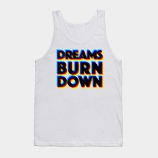 Dreams Burn Down - 3D Typographic Design Tank Top